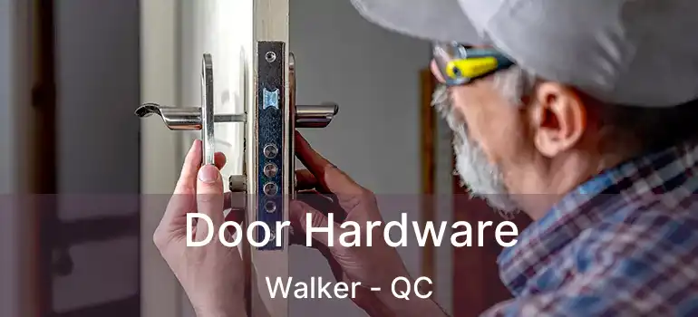  Door Hardware Walker - QC