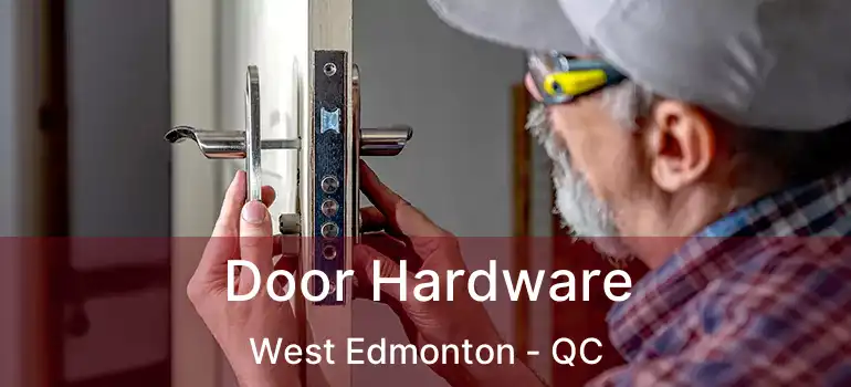  Door Hardware West Edmonton - QC