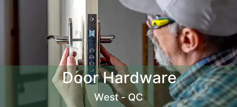  Door Hardware West - QC