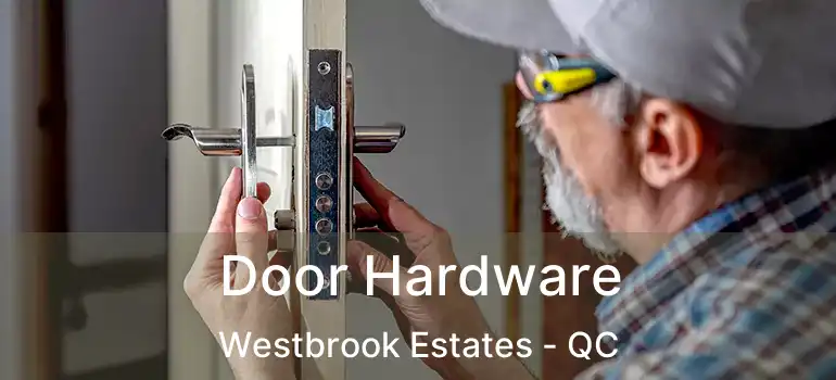  Door Hardware Westbrook Estates - QC