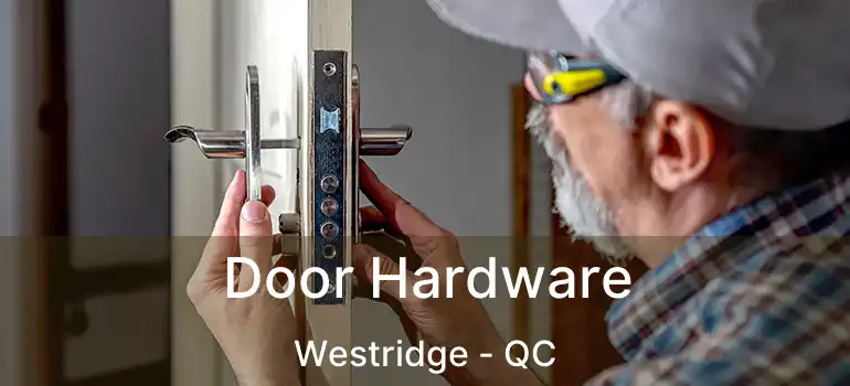  Door Hardware Westridge - QC