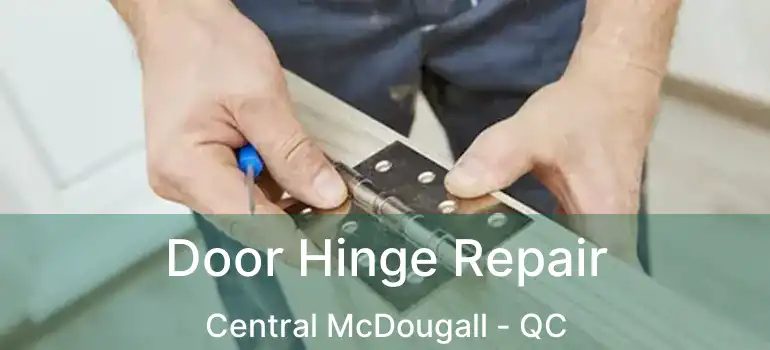  Door Hinge Repair Central McDougall - QC