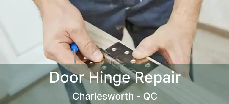 Door Hinge Repair Charlesworth - QC