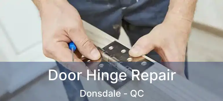  Door Hinge Repair Donsdale - QC