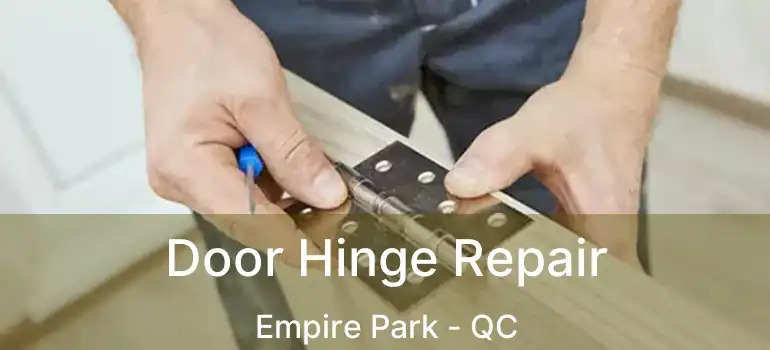  Door Hinge Repair Empire Park - QC
