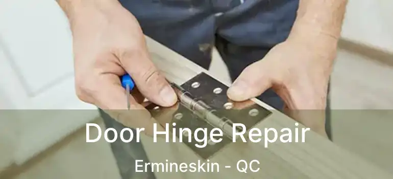  Door Hinge Repair Ermineskin - QC