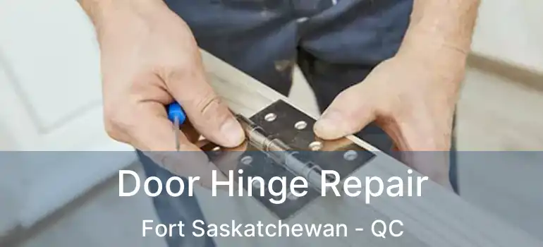  Door Hinge Repair Fort Saskatchewan - QC