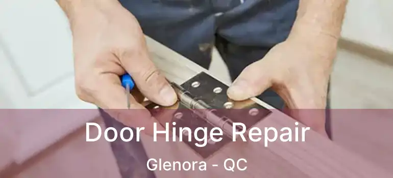  Door Hinge Repair Glenora - QC