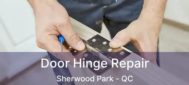  Door Hinge Repair Sherwood Park - QC