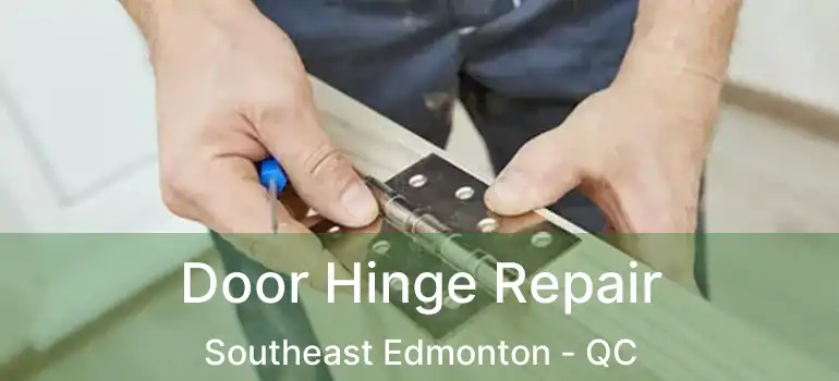  Door Hinge Repair Southeast Edmonton - QC