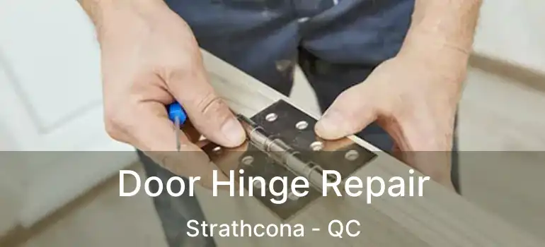  Door Hinge Repair Strathcona - QC