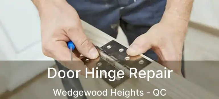  Door Hinge Repair Wedgewood Heights - QC