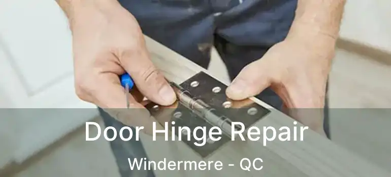  Door Hinge Repair Windermere - QC