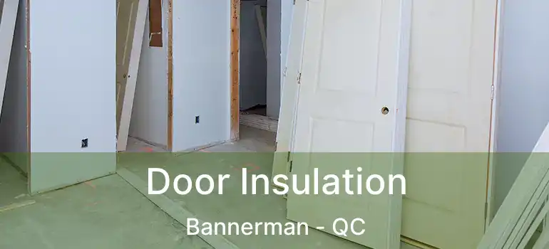  Door Insulation Bannerman - QC