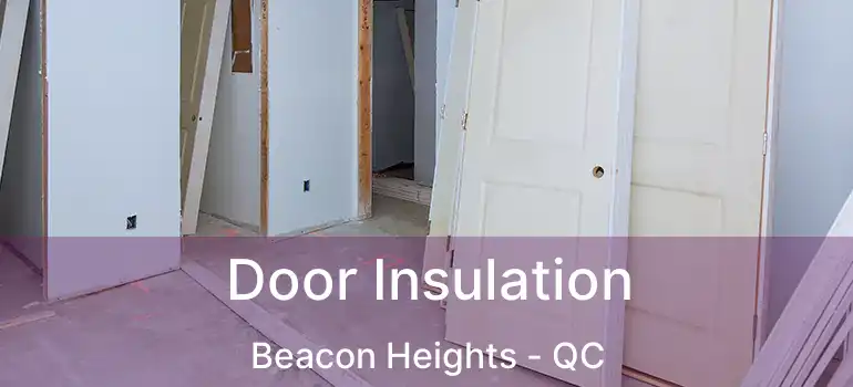  Door Insulation Beacon Heights - QC