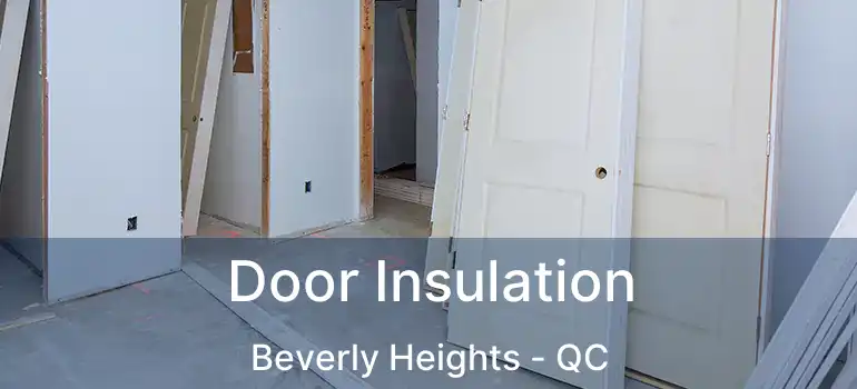  Door Insulation Beverly Heights - QC