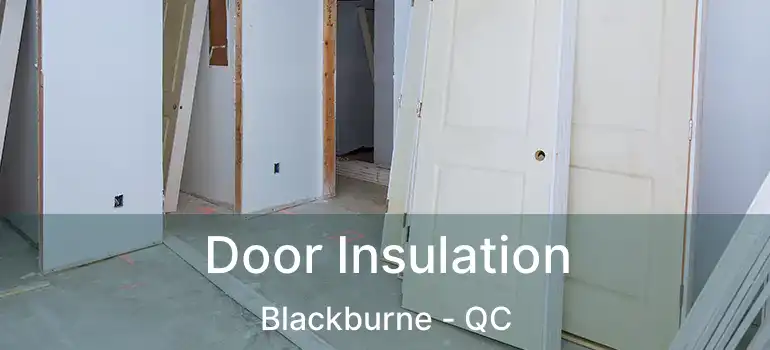  Door Insulation Blackburne - QC
