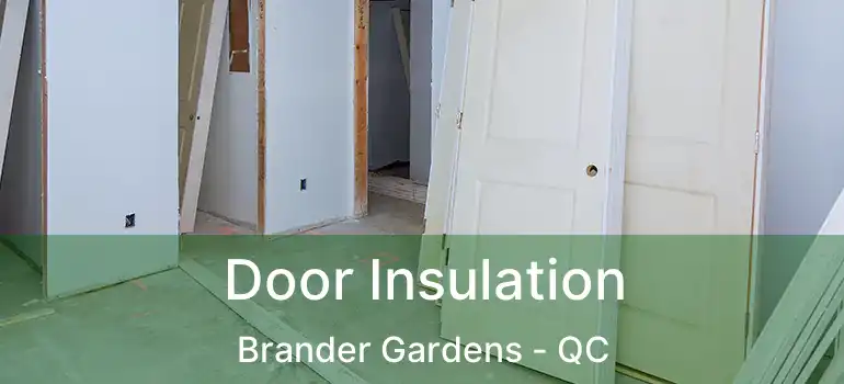  Door Insulation Brander Gardens - QC