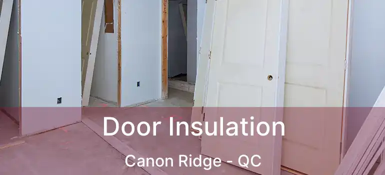  Door Insulation Canon Ridge - QC
