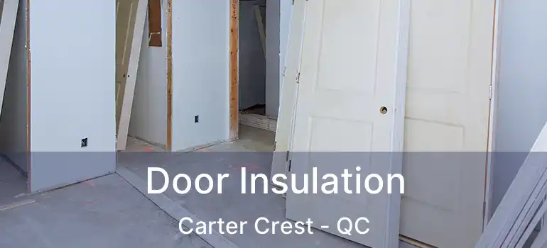  Door Insulation Carter Crest - QC