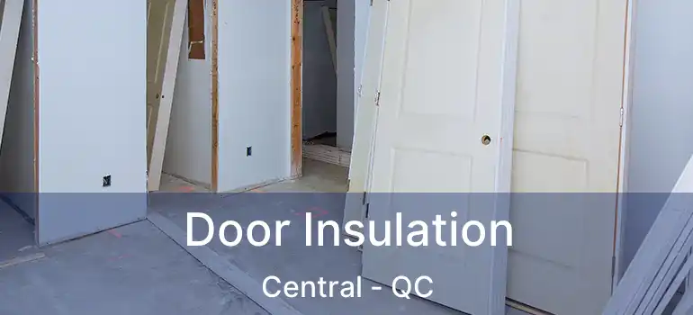  Door Insulation Central - QC