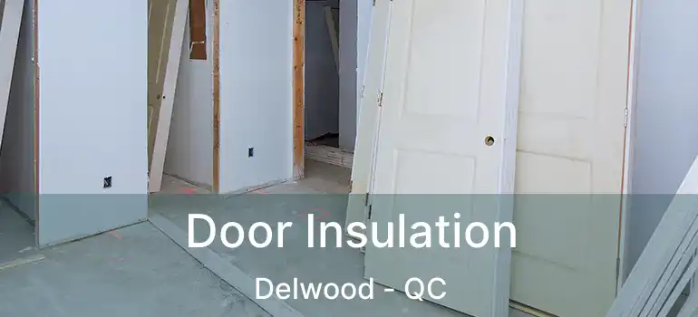  Door Insulation Delwood - QC