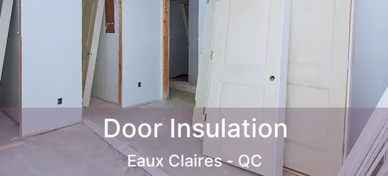  Door Insulation Eaux Claires - QC