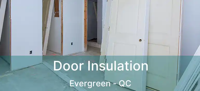  Door Insulation Evergreen - QC