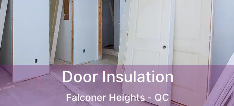  Door Insulation Falconer Heights - QC