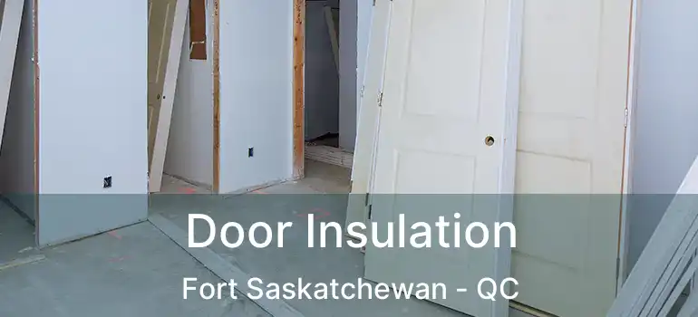  Door Insulation Fort Saskatchewan - QC
