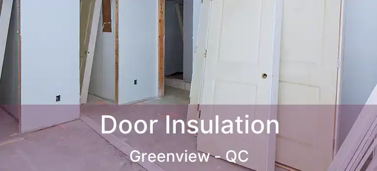  Door Insulation Greenview - QC