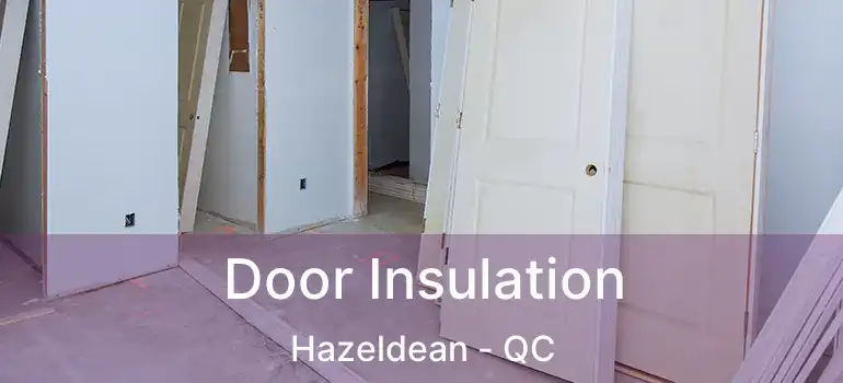  Door Insulation Hazeldean - QC