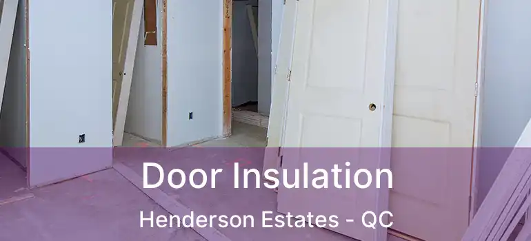  Door Insulation Henderson Estates - QC