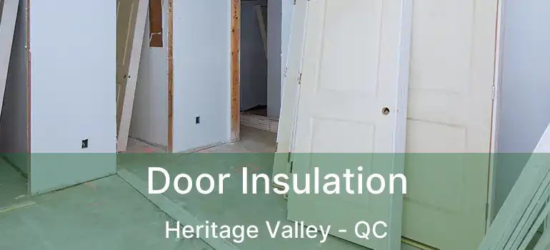  Door Insulation Heritage Valley - QC