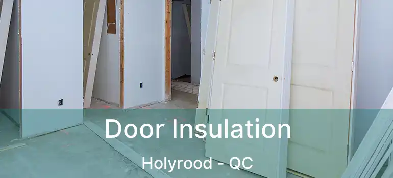  Door Insulation Holyrood - QC