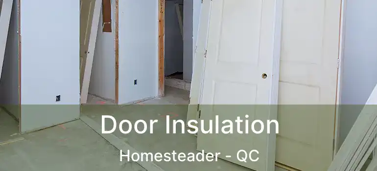  Door Insulation Homesteader - QC