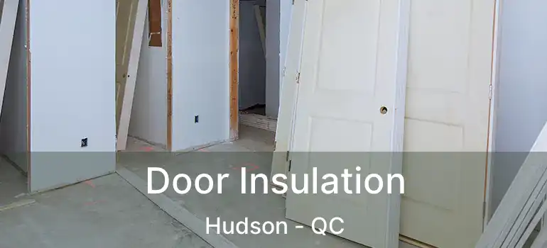  Door Insulation Hudson - QC