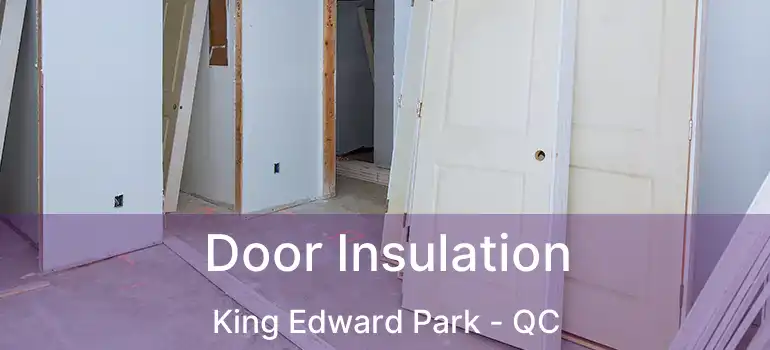 Door Insulation King Edward Park - QC