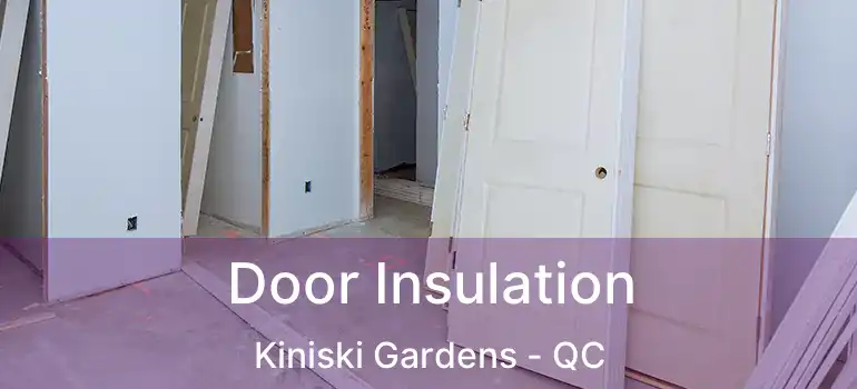  Door Insulation Kiniski Gardens - QC
