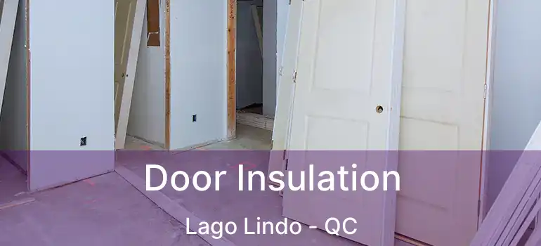  Door Insulation Lago Lindo - QC