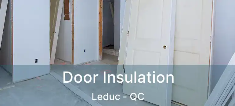  Door Insulation Leduc - QC
