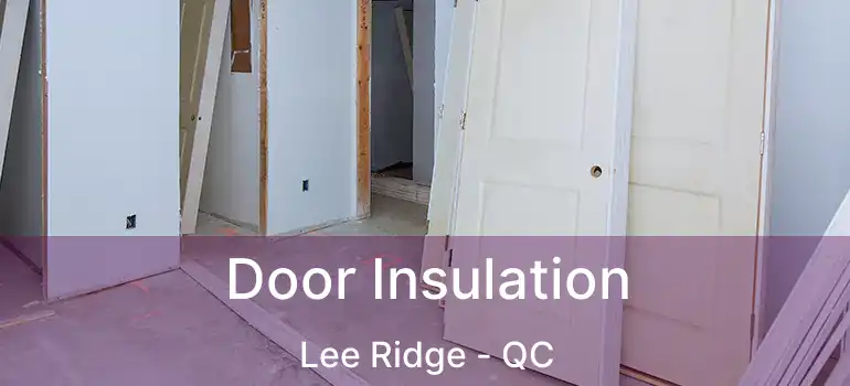  Door Insulation Lee Ridge - QC