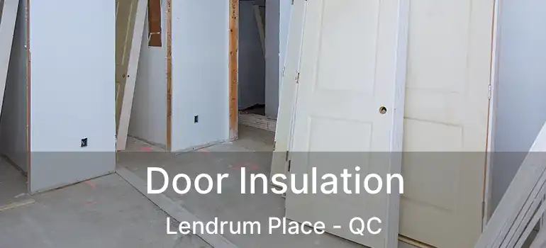  Door Insulation Lendrum Place - QC