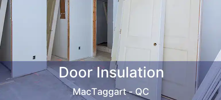  Door Insulation MacTaggart - QC