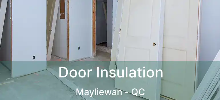 Door Insulation Mayliewan - QC