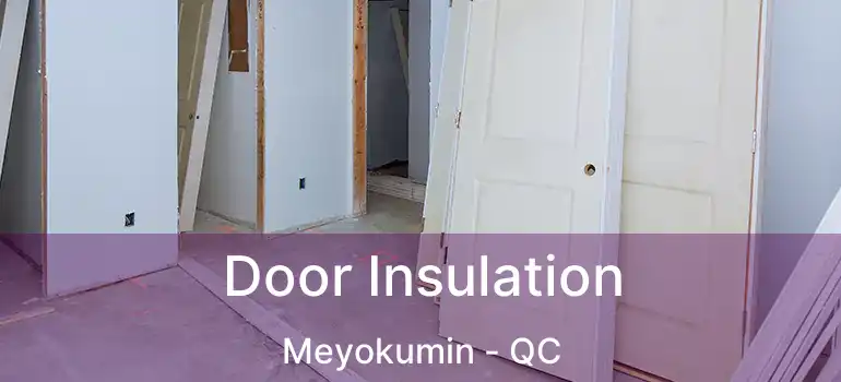  Door Insulation Meyokumin - QC