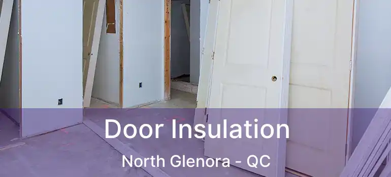  Door Insulation North Glenora - QC