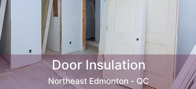  Door Insulation Northeast Edmonton - QC