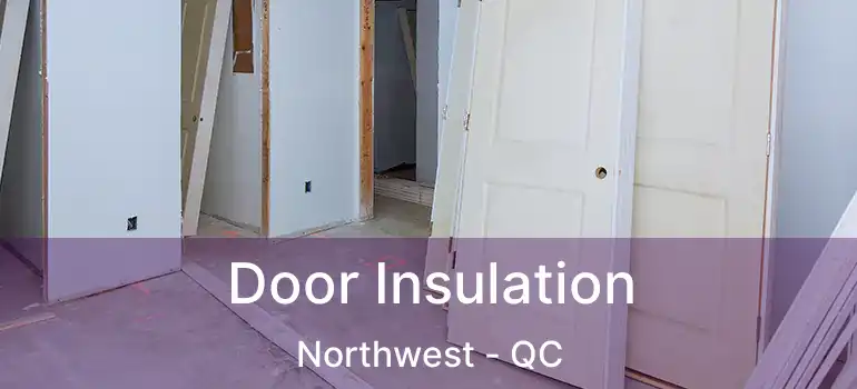  Door Insulation Northwest - QC