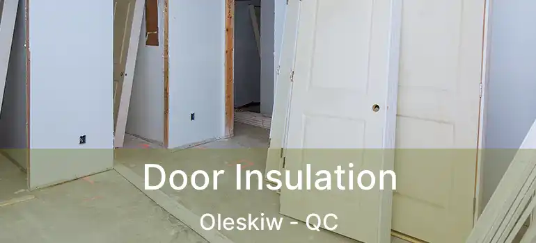  Door Insulation Oleskiw - QC